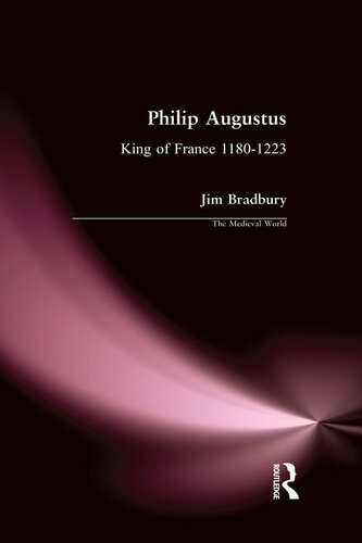 Philip Augustus: King of France 1180-1223 (The Medieval World)