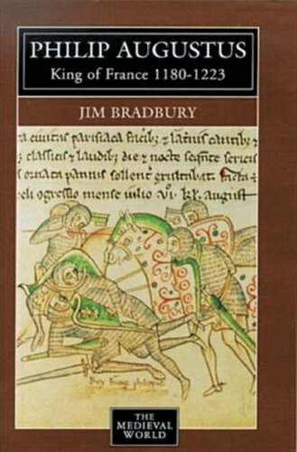 Philip Augustus: King of France 1180-1223 (The Medieval World)
