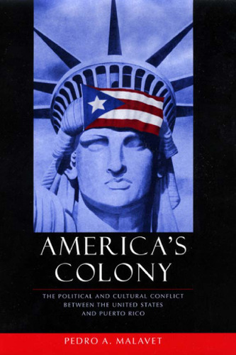 America's Colony: The Political and Cultural Conflict between the United States and Puerto Rico (Critical America)