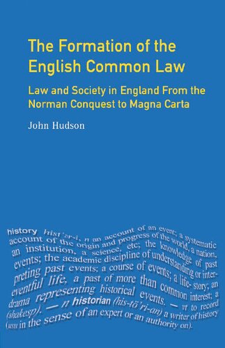 The Formation of English Common Law: Law and Society in England from the Norman Conquest to Magna Carta (The Medieval World)