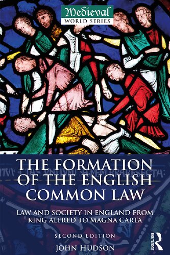 The Formation of the English Common Law: Law and Society in England from King Alfred to Magna Carta (The Medieval World)