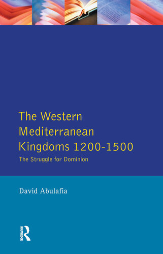 The Western Mediterranean Kingdoms: The Struggle for Dominion, 1200-1500 (The Medieval World)