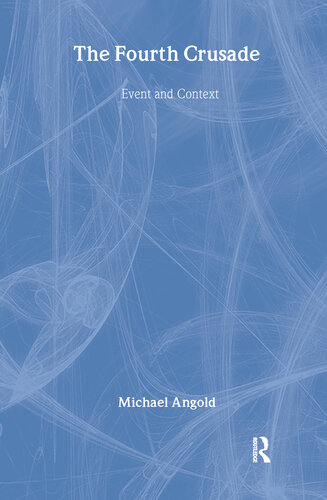 The Fourth Crusade: Event and Context (The Medieval World)