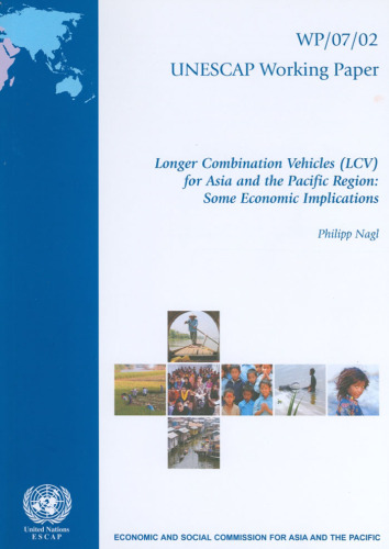Longer Combination Vehicles (LCV) for Asia and the Pacific Region: Some Economic Implications (Unescap Working Papers)