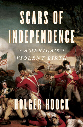Scars of Independence: America’s Violent Birth