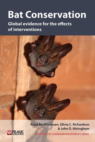 Bat Conservation: Global evidence for the effects of interventions (Vol. 5) (Synopses of Conservation Evidence, Vol. 5)
