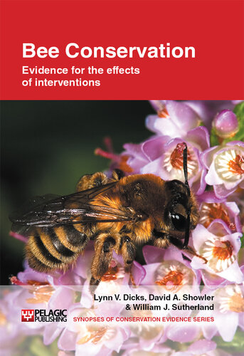 Bee Conservation: Evidence for the effects of interventions (Vol. 1) (Synopses of Conservation Evidence, Vol. 1)
