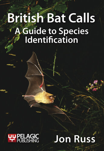 British Bat Calls: A Guide to Species Identification (Bat Biology and Conservation)