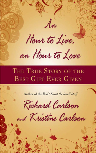 An Hour to Live, an Hour to Love: The True Story of the Best Gift Ever Given