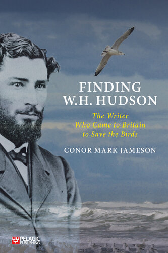 Finding W.H. Hudson: The Writer Who Came to Britain to Save the Birds