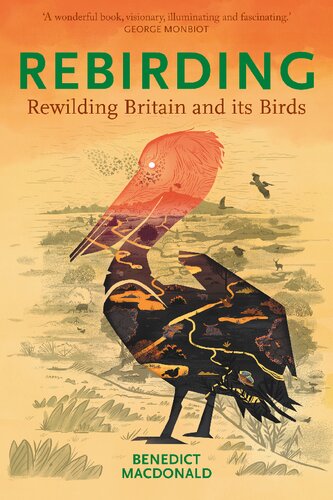 Rebirding: Rewilding Britain and its Birds