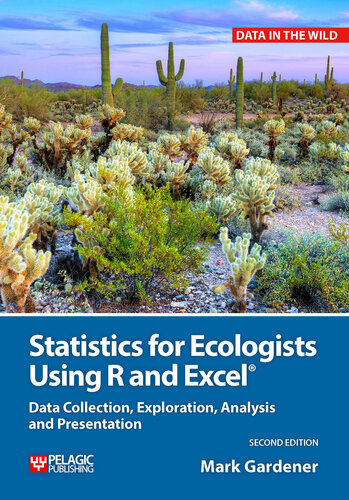 Statistics for Ecologists Using R and Excel: Data Collection, Exploration, Analysis and Presentation (Data in the Wild)