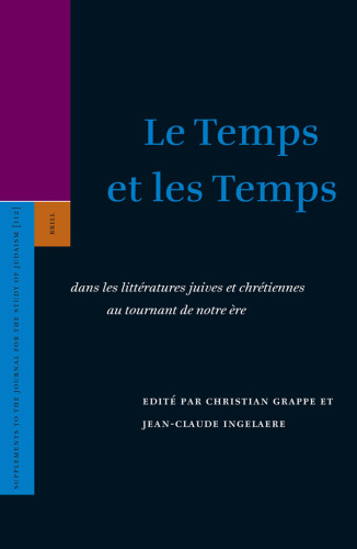 Le Temps et les Temps : dans les litteratures juives et chretiennes au tournant de notre ere (Supplements to the Journal for the Study of Judaism)