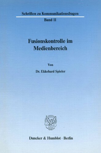 Fusionskontrolle Im Medienbereich (Schriften Zu Kommunikationsfragen) (German Edition)