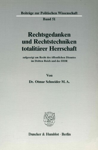 Rechtsgedanken Und Rechtstechniken Totalitarer Herrschaft,: Aufgezeigt Am Recht Des Offentlichen Dienstes Im Dritten Reich Und Der Ddr (German Edition)
