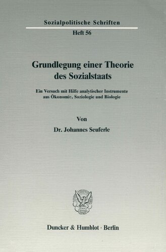 Grundlegung Einer Theorie Des Sozialstaats: Ein Versuch Mit Hilfe Analytischer Instrumente Aus Okonomie, Soziologie Und Biologie (German Edition)