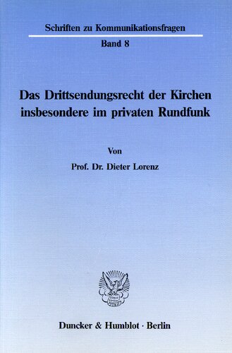Das Drittsendungsrecht Der Kirchen, Insbesondere Im Privaten Rundfunk (Schriften Zu Kommunikationsfragen) (German Edition)
