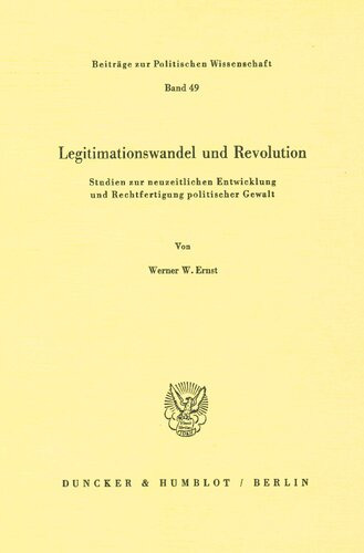 Legitimationswandel Und Revolution: Studien Zur Neuzeitlichen Entwicklung Und Rechtfertigung Politischer Gewalt (German Edition)