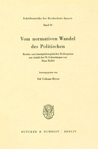 Vom Normativen Wandel Des Politischen: Rechts- Und Staatsphilosophisches Kolloquium Aus Anlass Des 7. Geburtstages Von Hans Ryffel (Schriften Zum Burgerlichen Recht) (German Edition)