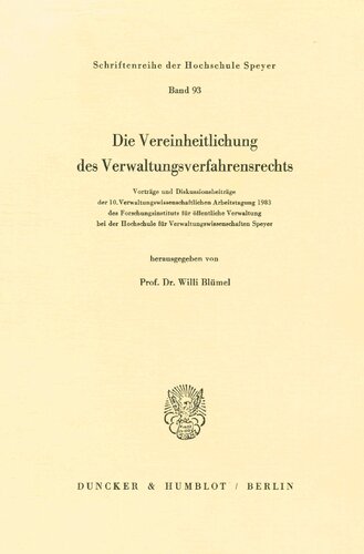 Die Vereinheitlichung Des Verwaltungsverfahrensrechts: Vortrage Und Diskussionsbeitrage Der 1. Verwaltungswissenschaftlichen Arbeitstagung 1983 Des ... Speyer (German Edition)