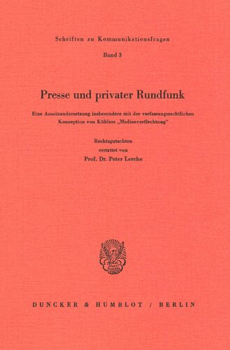 Presse Und Privater Rundfunk: Eine Auseinandersetzung Insbesondere Mit Der Verfassungsrechtlichen Konzeption Von Kublers 'Medienverflechtung (Schriften Zu Kommunikationsfragen) (German Edition)