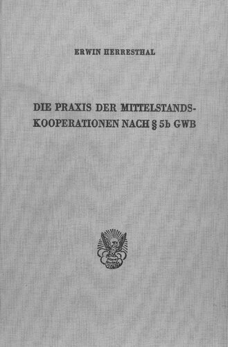 Die Praxis Der Mittelstandskooperationen Nach 5b Gwb: Auslegung Und Anwendung Der Kartellrechtlichen Kooperationserleichterungen Nach 5b Gwb Und Ihre ... Der Universitat Mainz, 45) (German Edition)