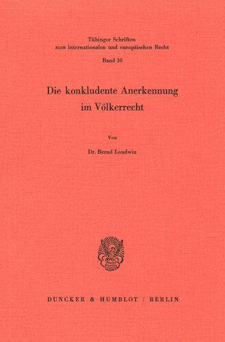 Die Konkludente Anerkennung Im Volkerrecht (Tèubinger Schriften Zum Internationalen Und Europèaischen Re) (German Edition)