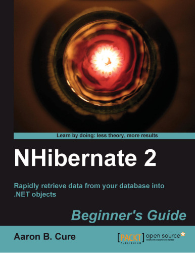 NHibernate 2 Beginner's Guide: Rapidly retrieve data from your database into .NET objects