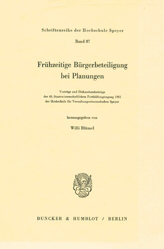 Fruhzeitige Burgerbeteiligung Bei Planungen: Vortrage Und Diskussionsbeitrage Der 49. Staatswissenschaftlichen Fortbildungstagung 1981 Der Hochschule ... Zum Offentlichen Recht) (German Edition)