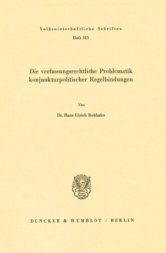 Die verfassungsrechtliche Problematik konjunkturpolitischer Regelbindungen (Volkswirtschaftliche Schriften) (German Edition)