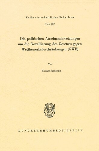 Die Politischen Auseinandersetzungen Um Die Novellierung Des Gesetzes Gegen Wettbewerbsbeschrankungen (Gwb) (German Edition)