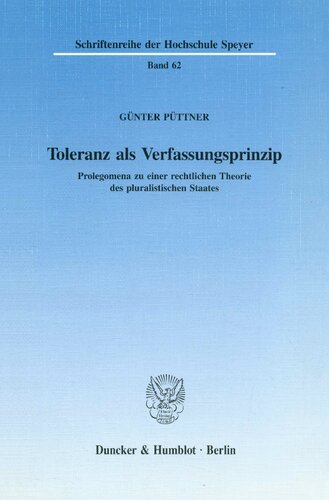 Toleranz als Verfassungsprinzip: Prolegomena zu einer rechtlichen Theorie des pluralistischen Staates (Schriftenreihe der Hochschule Speyer ; Bd. 62) (German Edition)