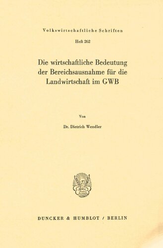Die Wirtschaftliche Bedeutung Der Bereichsausnahme Fur Die Landwirtschaft Im Gwb (Volkswirtschaftliche Schriften) (German Edition)