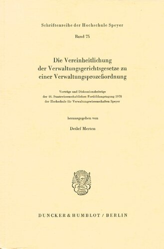 Die Vereinheitlichung Der Verwaltungsgerichtsgesetze Zu Einer Verwaltungsprozessordnung: Vortrage Und Diskussionsbeitrage Der 46. ... Speyer (German Edition)
