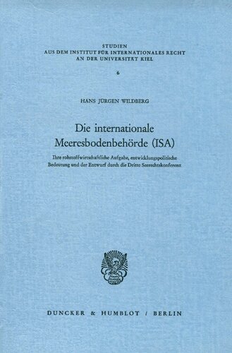 Die Internationale Meeresbodenbehorde (Isa): Ihre Rohstoffwirtschaftlicheaufgabe, Entwicklungspolitische Bedeutung Und Der Entwurf Durch Die Dritte ... Recht An der U) (German Edition)