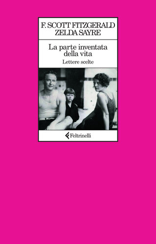 La parte inventata della vita. Lettere scelte