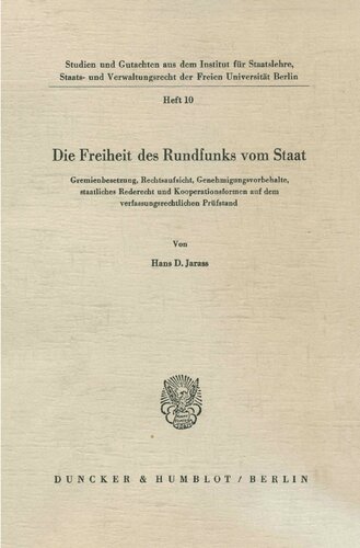 Die Freiheit Des Rundfunks Vom Staat: Gremienbesetzung, Rechtsaufsicht, Genehmigungsvorbehalte, Staatliches Rederecht Und Kooperationsformen Auf Dem ... Fèur Staatslehre, Sta) (German Edition)