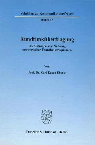 Rundfunkubertragung: Rechtsfragen Der Nutzung Terrestrischer Rundfunkfrequenzen (Schriften Zu Kommunikationsfragen,) (German Edition)