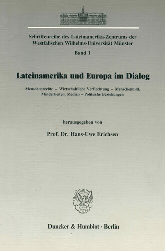 Lateinamerika Und Europa Im Dialog. Menschenrechte - Wirtschaftliche Verflechtung - Menschenbild, Minderheiten, Medien - Politische Beziehungen: ... der Westfalischen) (German Edition)