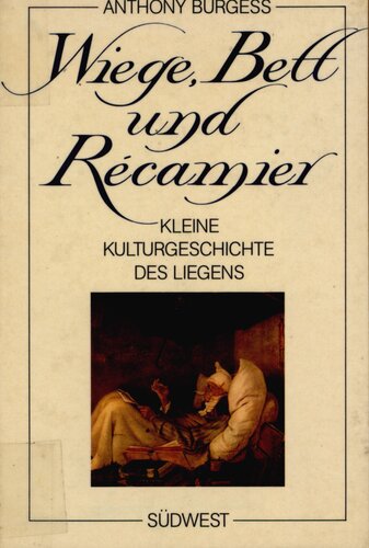 Wiege, Bett und Recamier : Kleine Kulturgeschichte des Liegens
