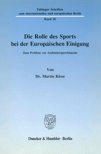 Die Rolle Des Sports Bei Der Europaischen Einigung: Zum Problem Von Auslandersperrklauseln (German Edition)