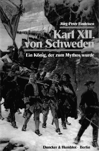 Karl XII. von Schweden: ein König, der zum Mythos wurde
