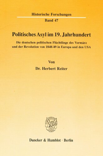 Politisches Asyl Im 19. Jahrhundert: Die Deutschen Politischen Fluchtlinge Des Vormarz Und Der Revolution Von 1848/49 in Europa Und Den USA (Schriften Zum Offentlichen Recht,) (German Edition)