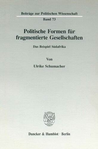 Politische Formen Fur Fragmentierte Gesellschaften: Das Beispiel Sudafrika (German Edition)