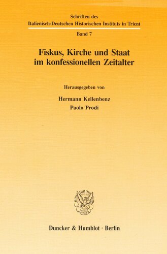 Fiskus, Kirche Und Staat Im Konfessionellen Zeitalter (Schriften Des Italienisch-deutschen Historischen Instituts in Trient, 7) (German Edition)