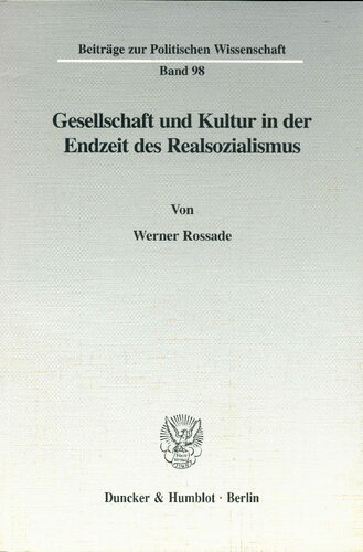 Gesellschaft Und Kultur in Der Endzeit Des Realsozialismus (Beitrage Zur Politischen Wissenschaft, 98) (German Edition)
