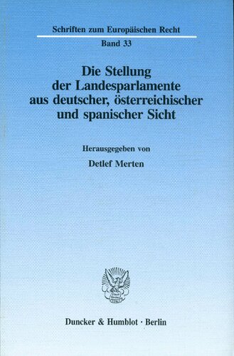 Die Stellung Der Landesparlamente Aus Deutscher, Osterreichischer Und Spanischer Sicht: Vortrage Der Verwaltungswissenschaftlichen Arbeitstagung 1995 ... Zum Europaischen Recht, 33) (German Edition)
