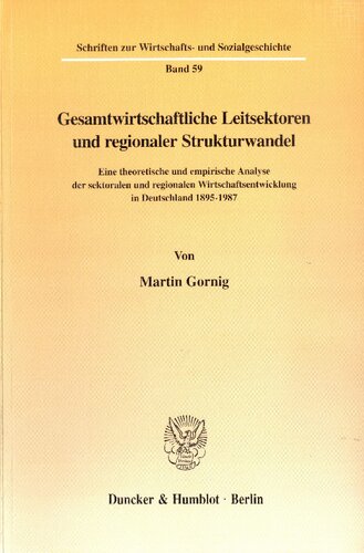 Gesamtwirtschaftliche Leitsektoren Und Regionaler Strukturwandel: Eine Theoretische Und Empirische Analyse Der Sektoralen Und Regionalen ... Und Sozialgeschichte, 59) (German Edition)