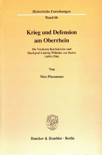 Krieg Und Defension Am Oberrhein: Die Vorderen Reichskreise Und Markgraf Ludwig Wilhelm Von Baden 1693-1706 (Schriften Zum Offentlichen Recht,) (German Edition)