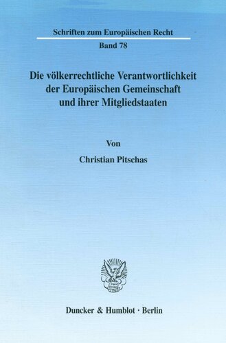 Die Volkerrechtliche Verantwortlichkeit Der Europaischen Gemeinschaft Und Ihrer Mitgliedstaaten: Zugleich Ein Beitrag Zu Den Volkerrechtlichen ... Zum Europaischen Recht) (German Edition)